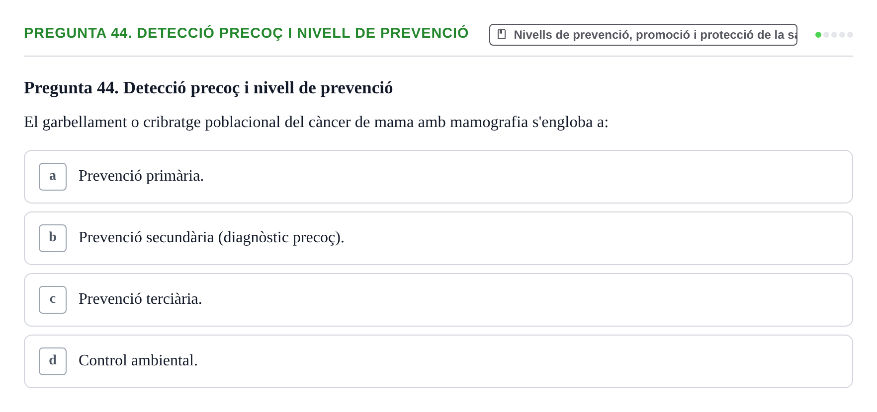 Enunciado: Pregunta 44. Detecció precoç i nivell de prevenció · Infermeria de salut pùblica i comunitària UB Examen Final de Salut Pública i Comunitària