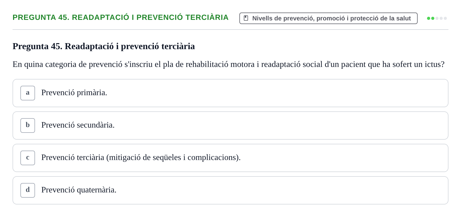 Enunciado: Pregunta 45. Readaptació i prevenció terciària · Infermeria de salut pùblica i comunitària UB Examen Final de Salut Pública i Comunitària
