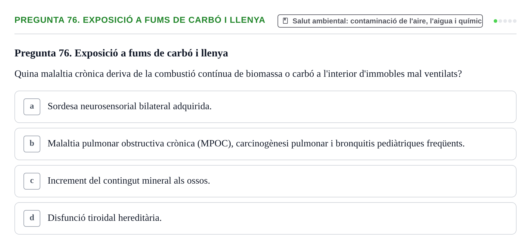 Enunciado: Pregunta 76. Exposició a fums de carbó i llenya · Infermeria de salut pùblica i comunitària UB Examen Final de Salut Pública i Comunitària