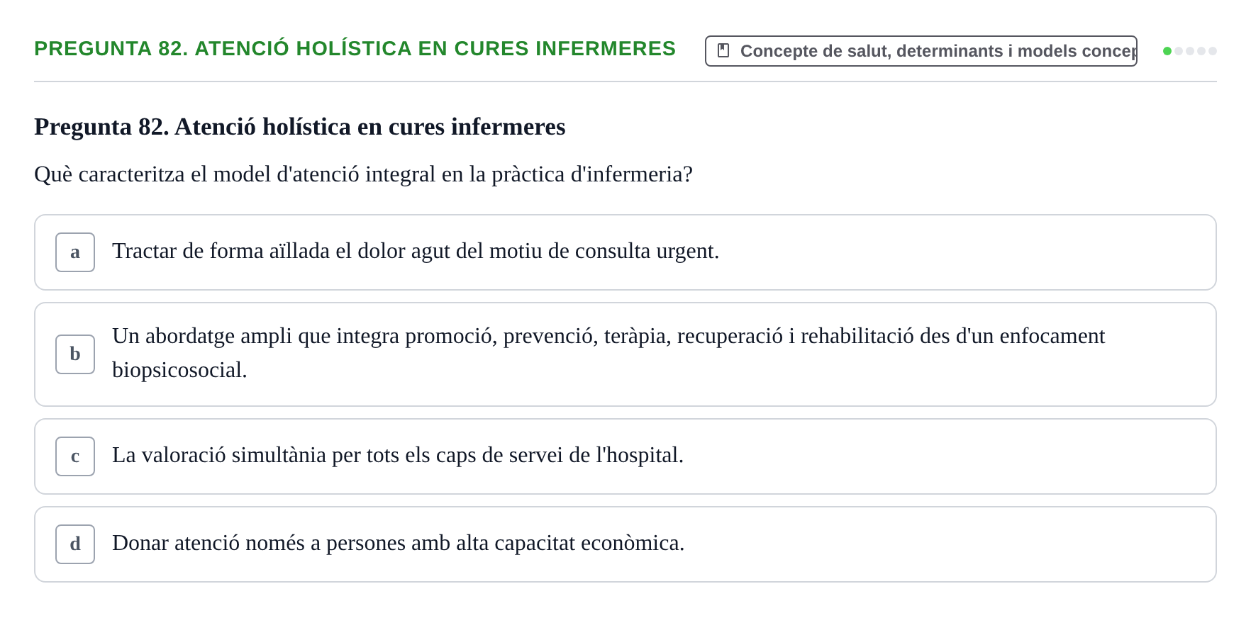 Enunciado: Pregunta 82. Atenció holística en cures infermeres · Infermeria de salut pùblica i comunitària UB Examen Final de Salut Pública i Comunitària