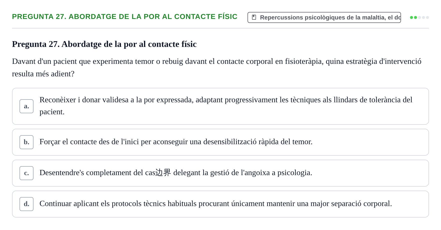 Enunciado: Pregunta 27. Abordatge de la por al contacte físic · Ciències psicosocials aplicades UAB Examen Final de Ciències Psicosocials Aplicades