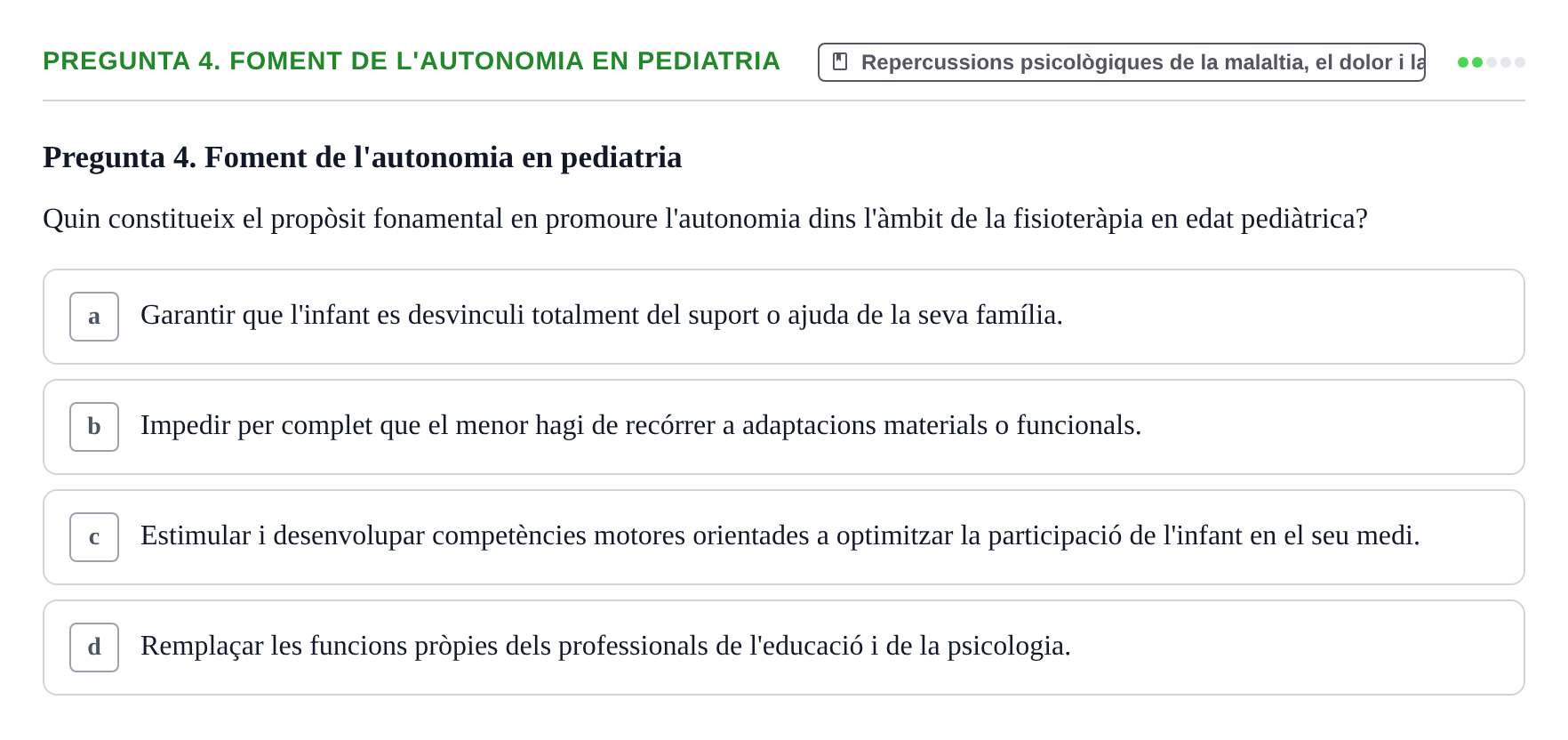Enunciado: Pregunta 4. Foment de l'autonomia en pediatria · Ciències psicosocials aplicades UAB Examen Final de Ciències Psicosocials Aplicades