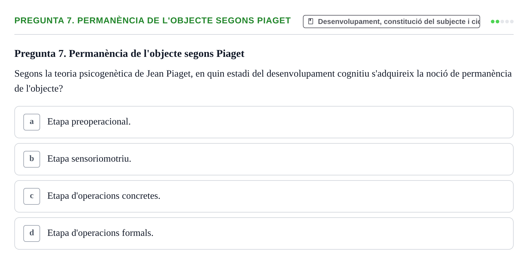 Enunciado: Pregunta 7. Permanència de l'objecte segons Piaget · Ciències psicosocials aplicades UAB Examen Final de Ciències Psicosocials Aplicades