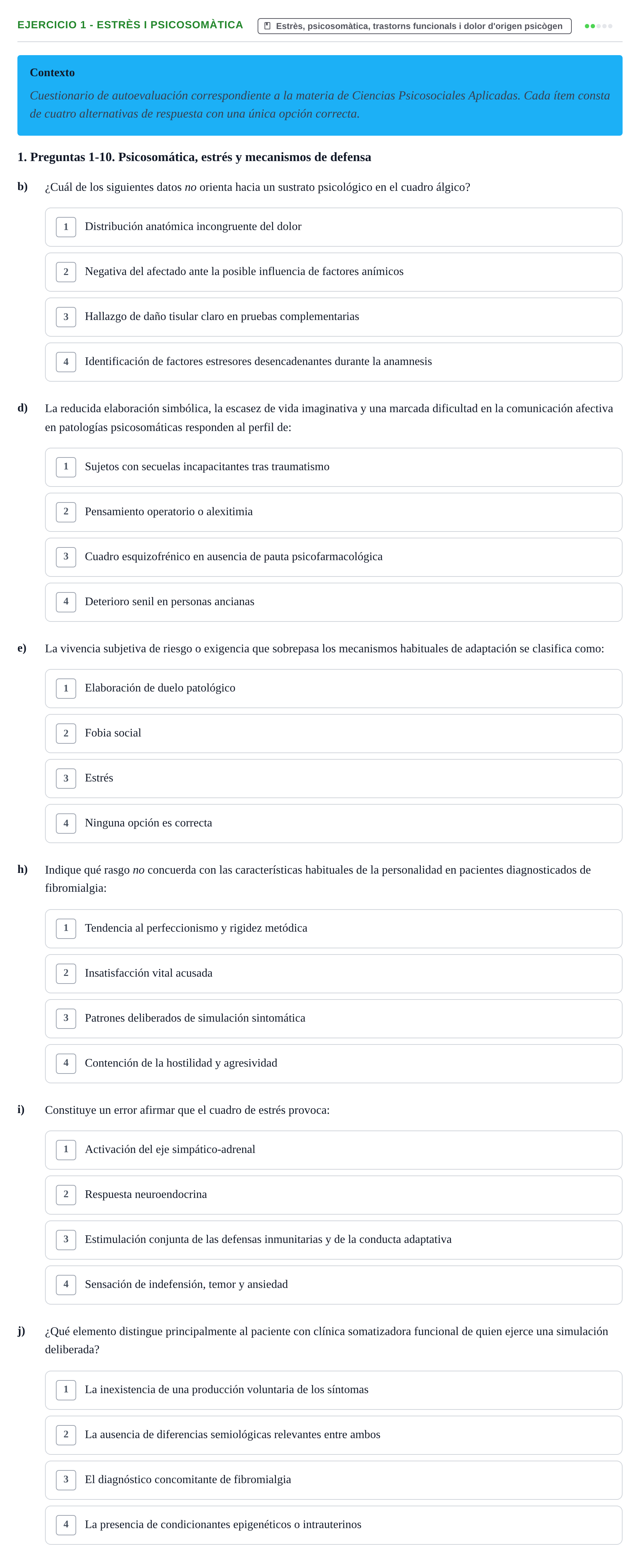 Enunciado: Ejercicio 1 - Estrès i psicosomàtica · Ciències psicosocials aplicades UAB Recopilatorio de examen: Ciencias Psicosociales Aplicadas (Psicología y Psiquiatría)
