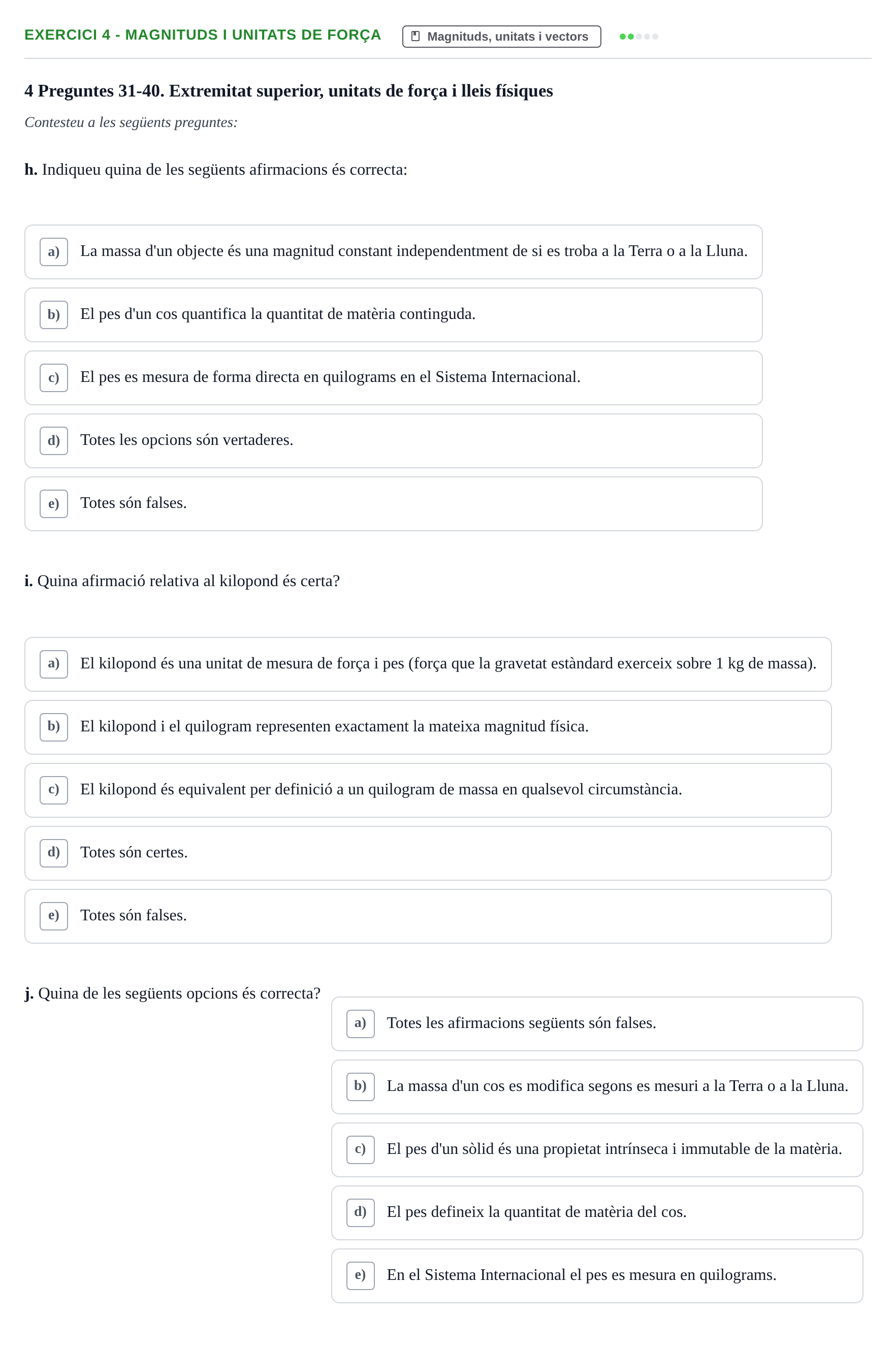 Enunciado: Ejercicio 4 - Magnituds i unitats de força · Física Aplicada UAB Examen de Física Aplicada i Biomecànica