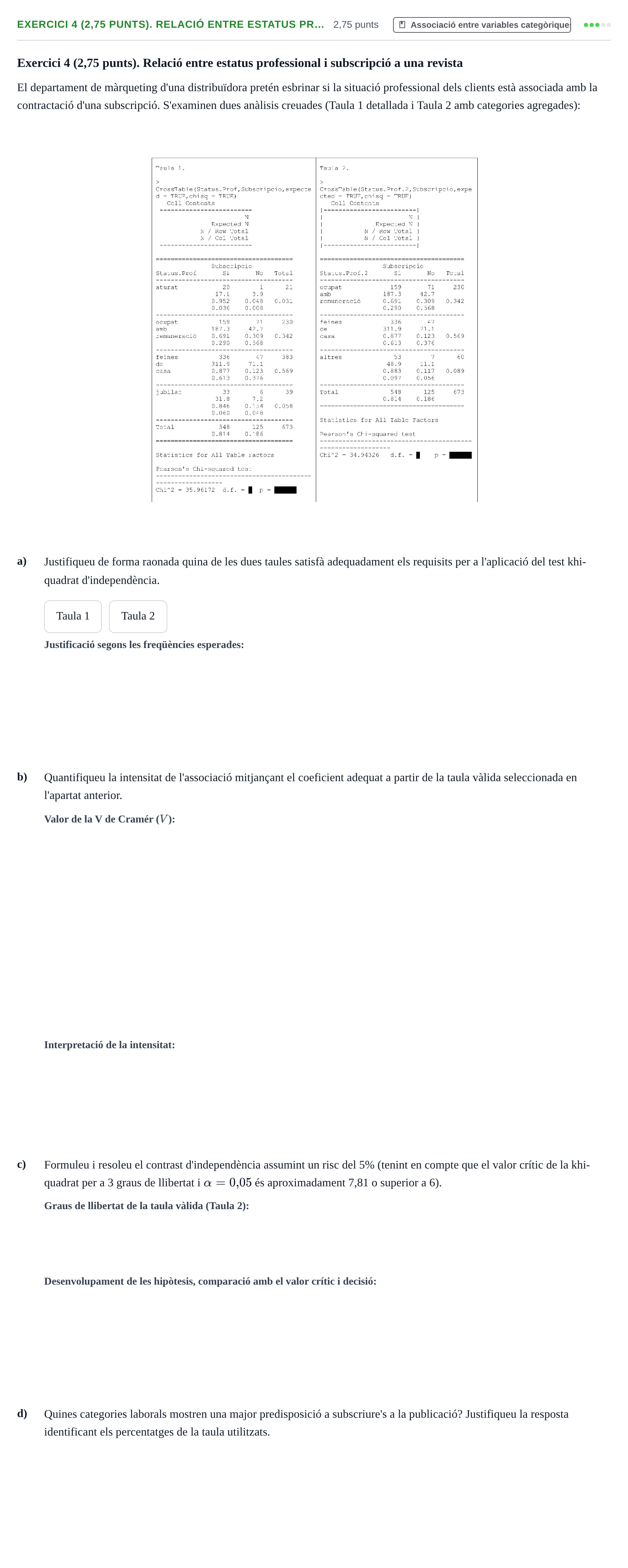 Enunciado: Exercici 4 (2,75 punts). Relació entre estatus pr… · Fundamentos de Estadística UPC 2020