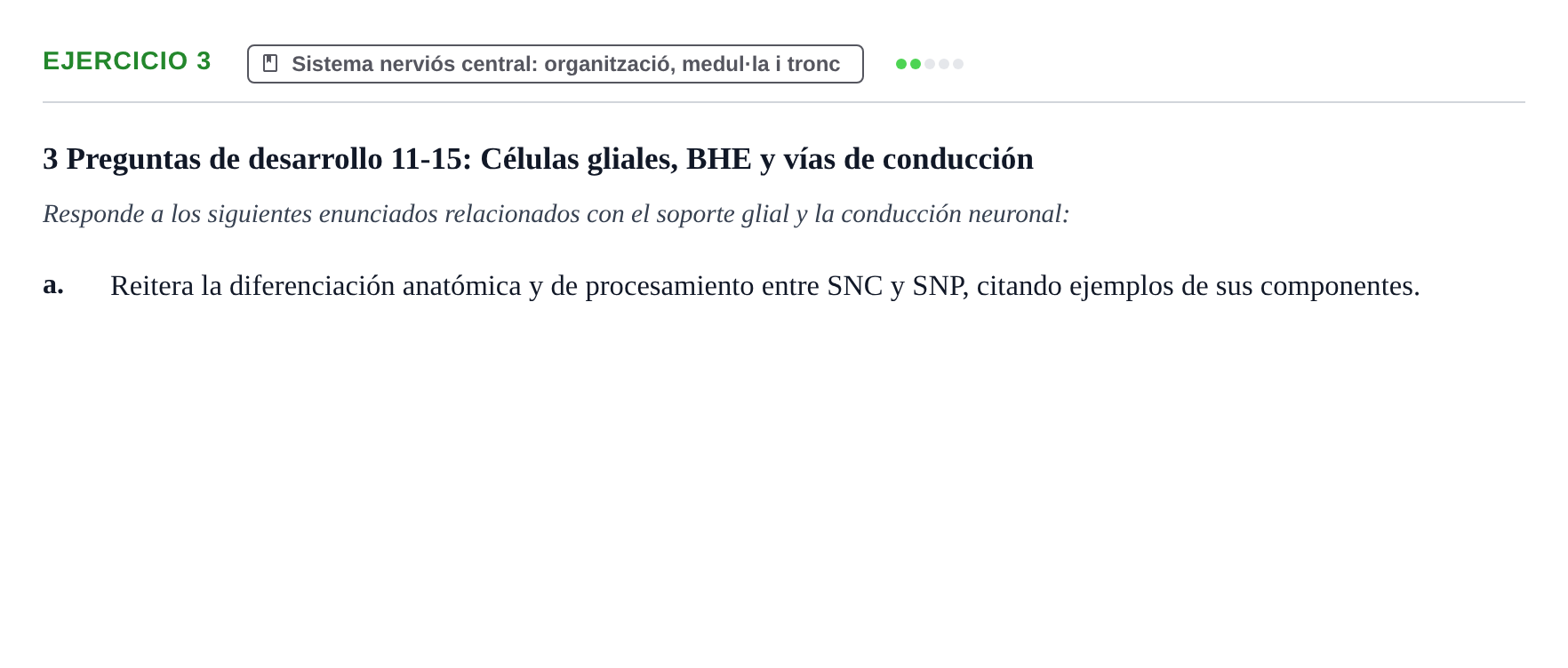 Enunciado: 3 - Sistema nerviós central: organització, medul·…