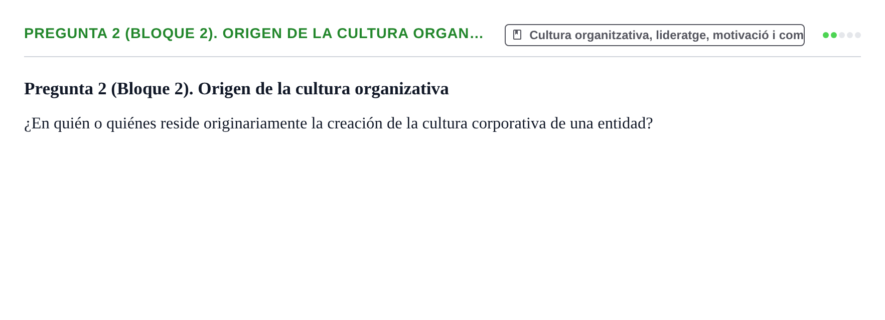 Enunciado: Pregunta 2 (Bloque 2). Origen de la cultura organ…