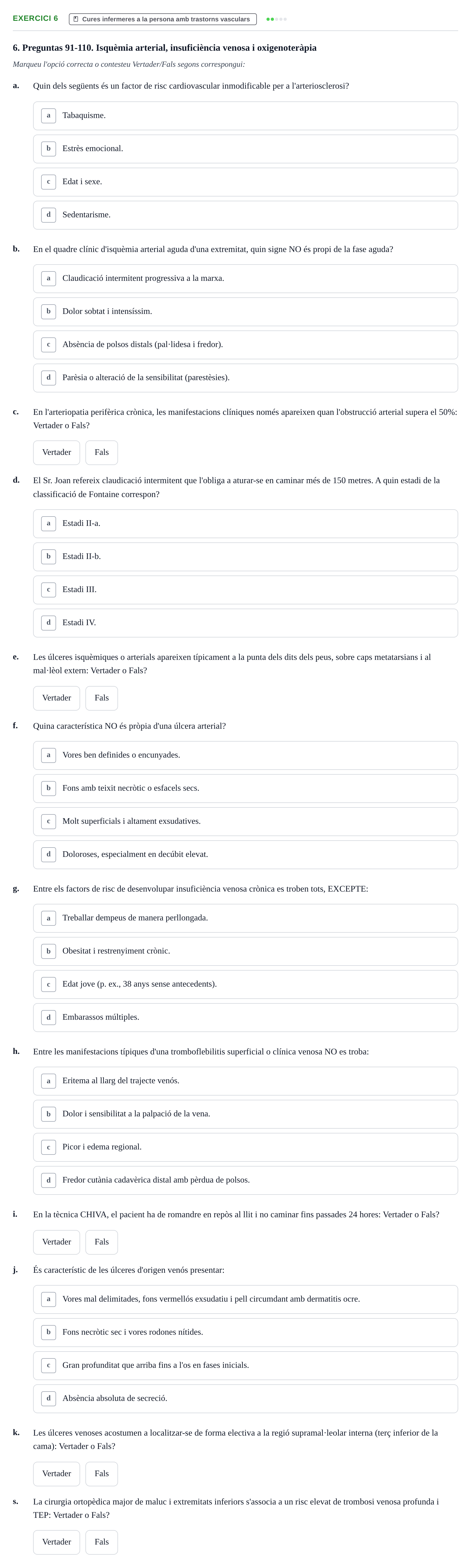 Enunciado: Ejercicio 6 - Cures infermeres a la persona amb trastorns v… · Infermeria clínica I UB Examen de Infermeria Clínica I: Banc de preguntes de repàs d'examen final