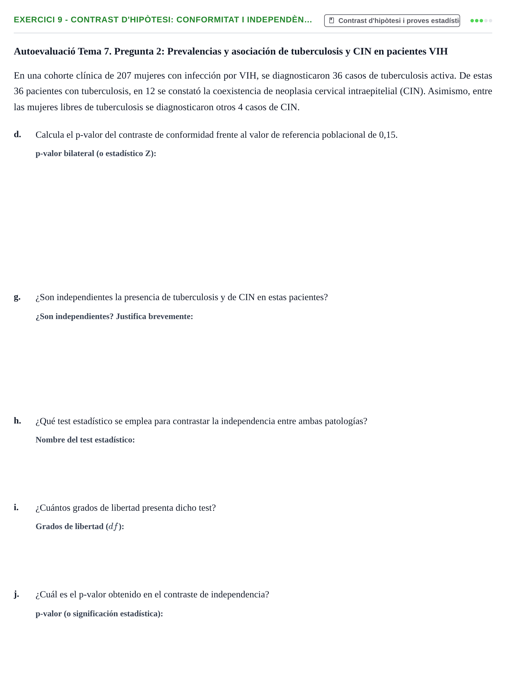 Enunciado: 9 - Contrast d'hipòtesi: Conformitat i independèn…