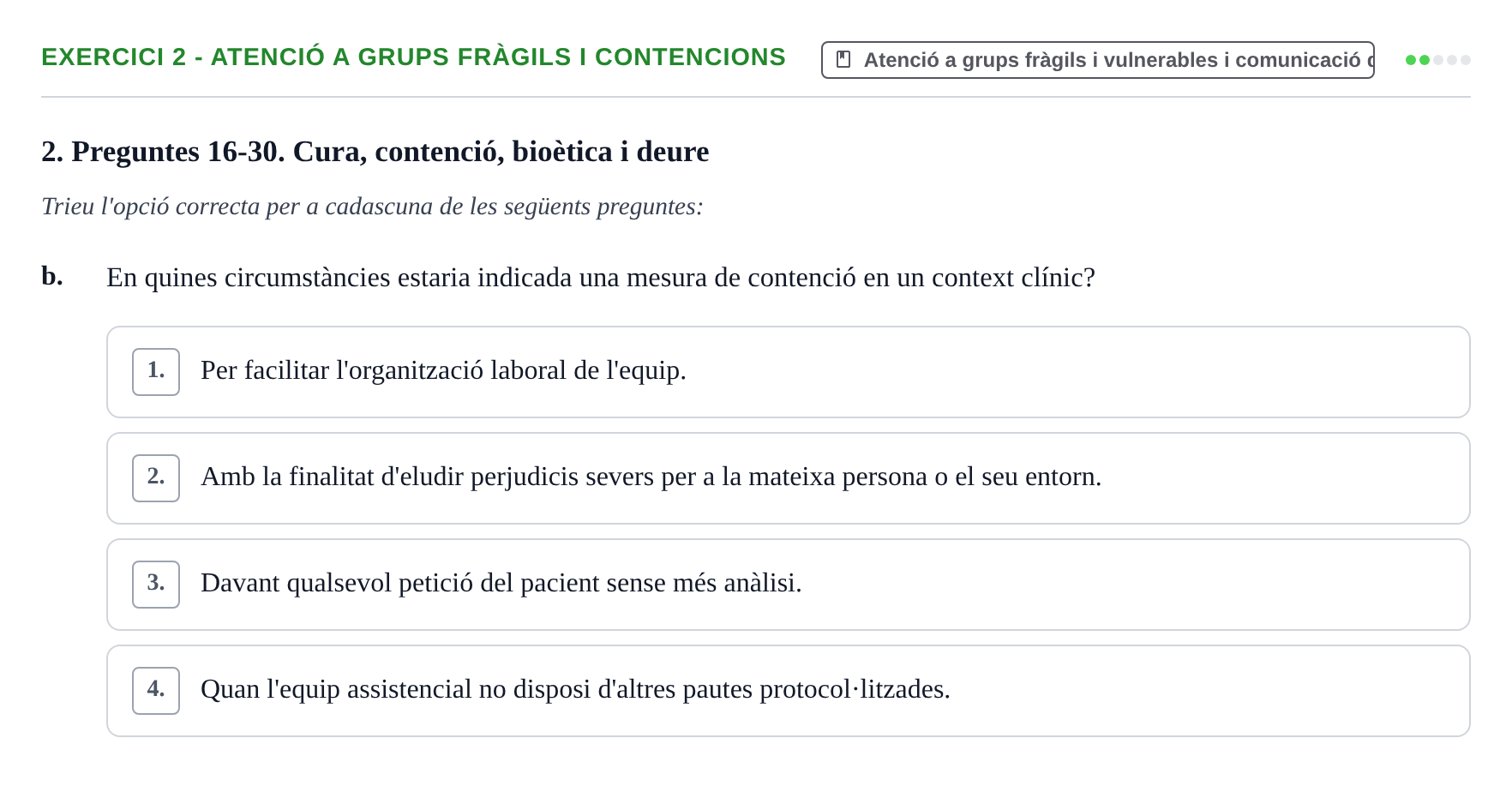 Enunciado: Ejercicio 2 - Atenció a grups fràgils i contencions · ètica i legislaciò en infermeria UB Banc d'avaluació d'Ètica i Legislació en Infermeria
