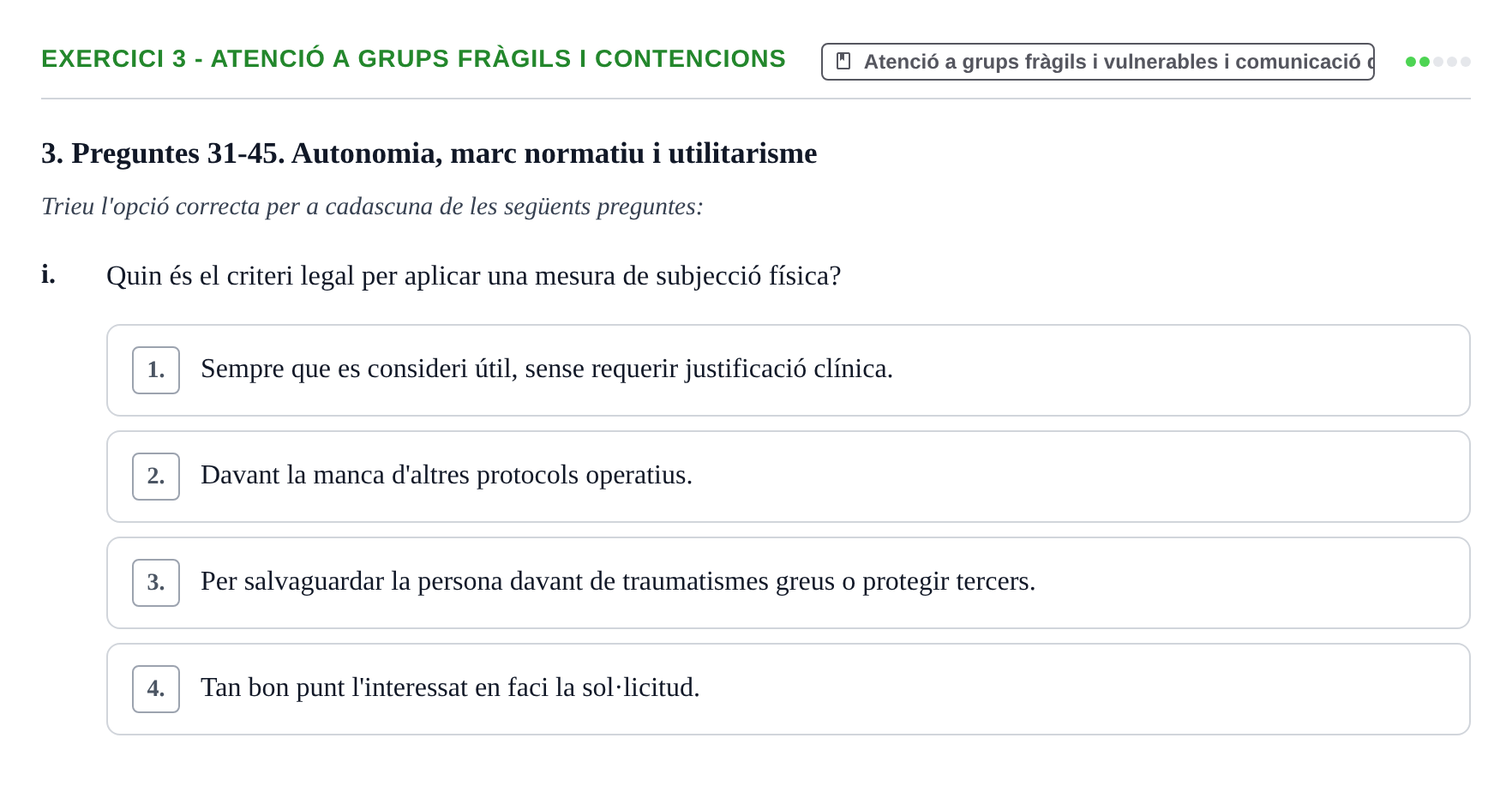 Enunciado: Ejercicio 3 - Atenció a grups fràgils i contencions · ètica i legislaciò en infermeria UB Banc d'avaluació d'Ètica i Legislació en Infermeria