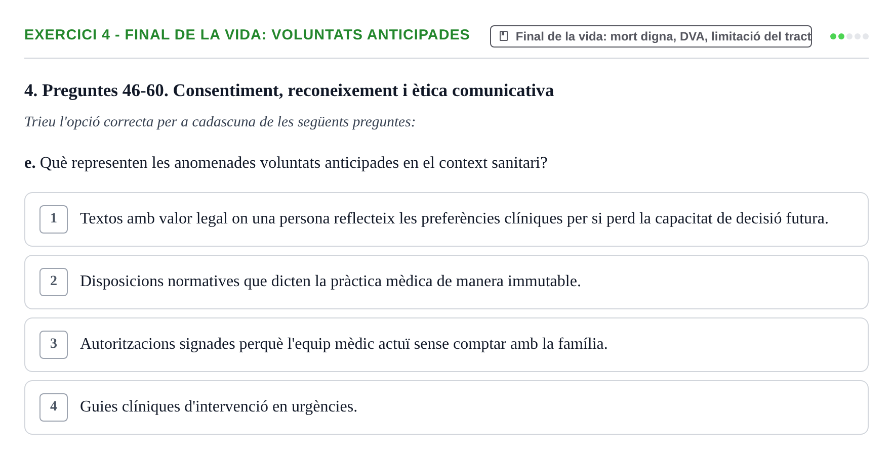 Enunciado: Ejercicio 4 - Final de la vida: voluntats anticipades · ètica i legislaciò en infermeria UB Banc d'avaluació d'Ètica i Legislació en Infermeria