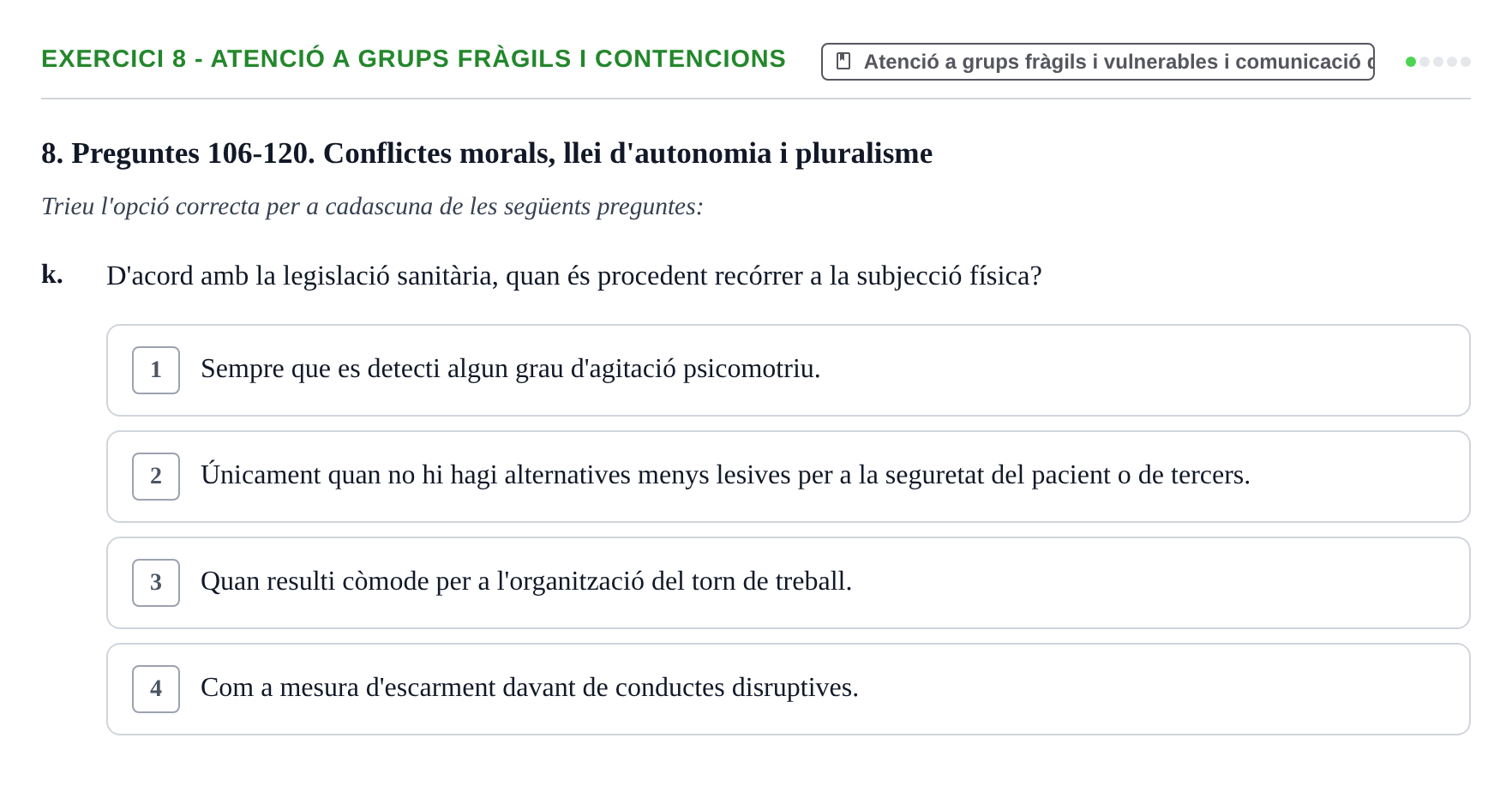 Enunciado: Ejercicio 8 - Atenció a grups fràgils i contencions · ètica i legislaciò en infermeria UB Banc d'avaluació d'Ètica i Legislació en Infermeria