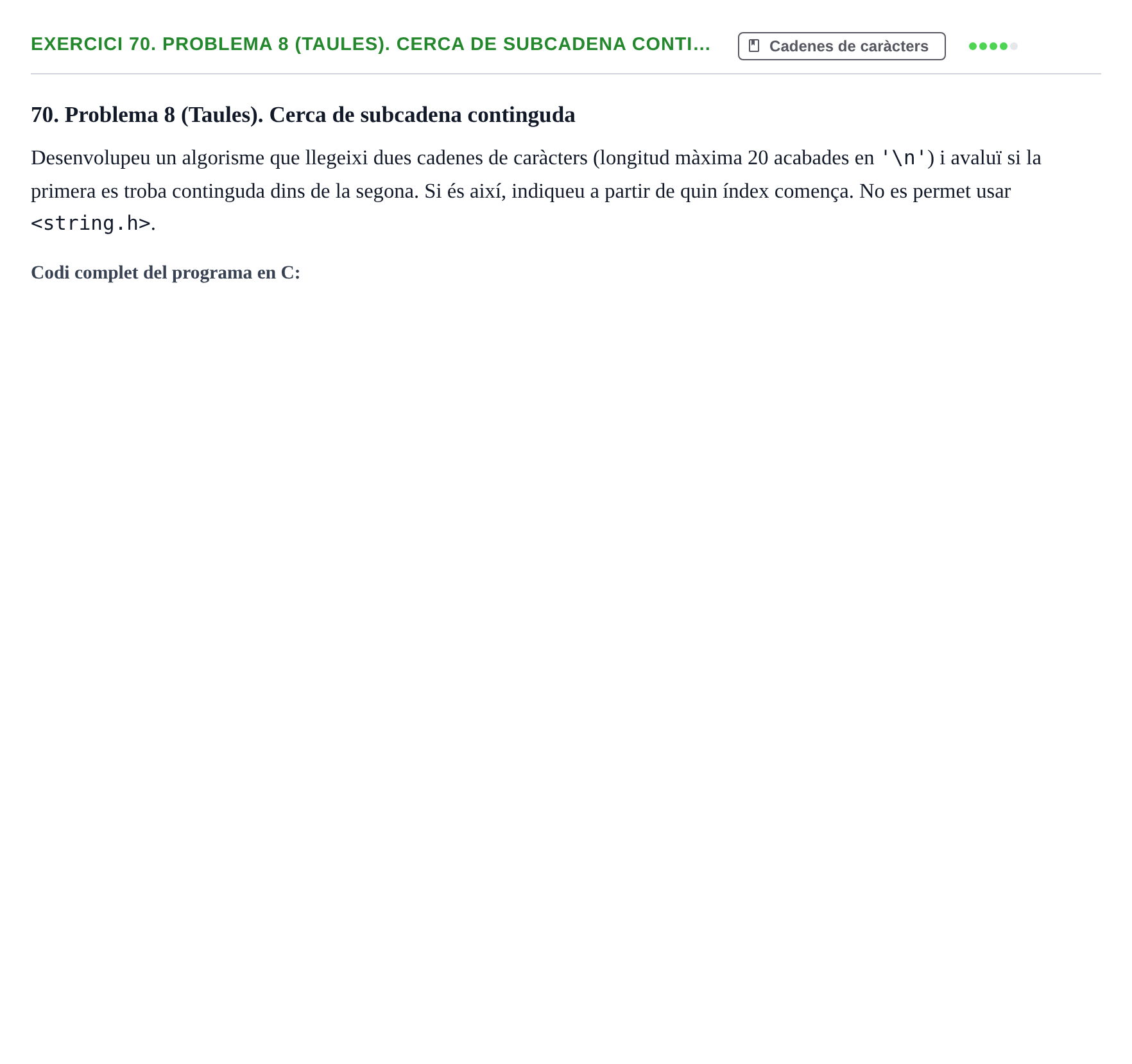 Enunciado: 70. Problema 8 (Taules). Cerca de subcadena conti…