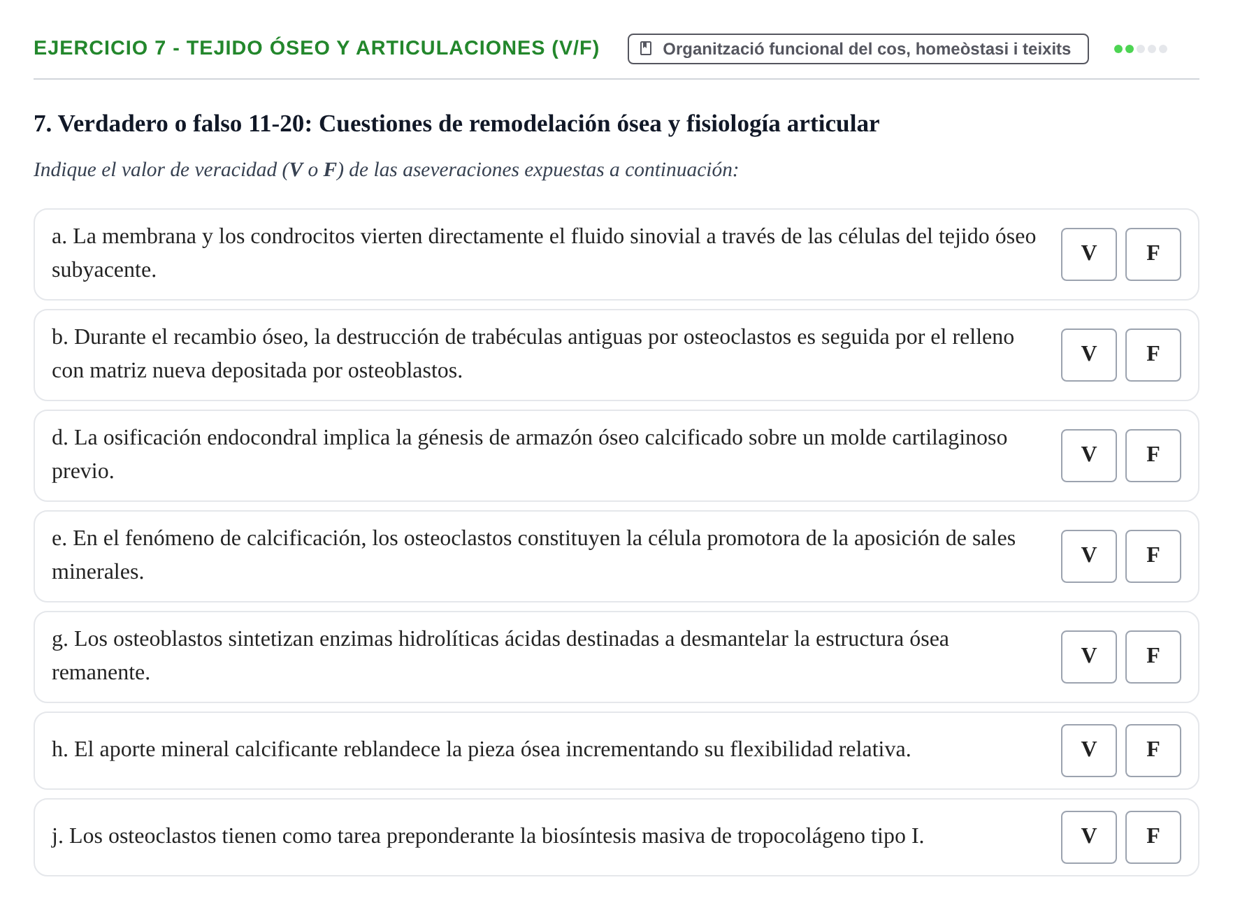 Enunciado: 7 - Tejido óseo y articulaciones (V/F)