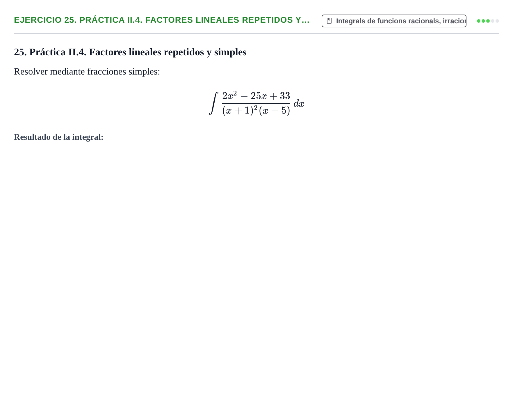Enunciado: 25. Práctica II.4. Factores lineales repetidos y…