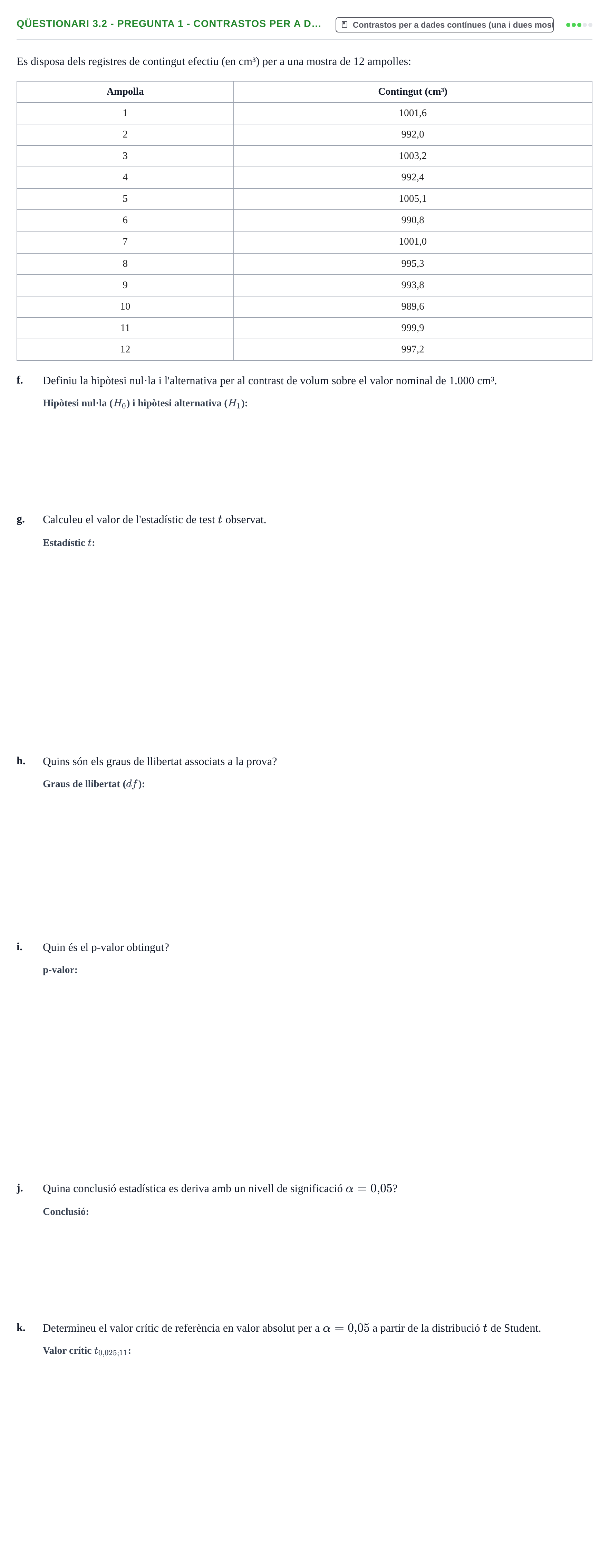 Enunciado: Qüestionari 3.2 - Pregunta 1 - Contrastos per a d…