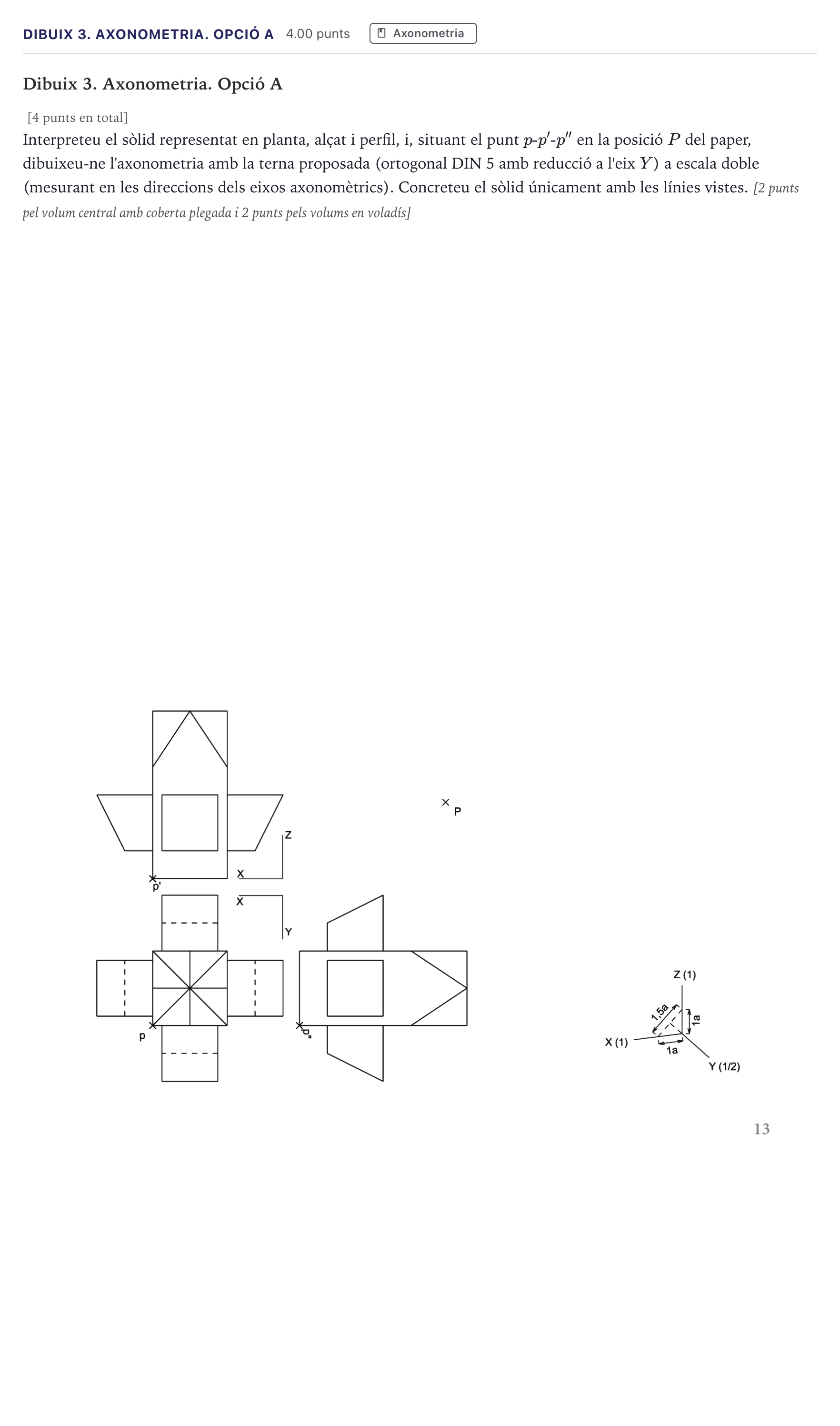 Enunciado: Ejercicio Dibuix 3. Axonometria. Opció A · Dibujo técnico II Selectividad Cataluña Setembre Serie 2 2026