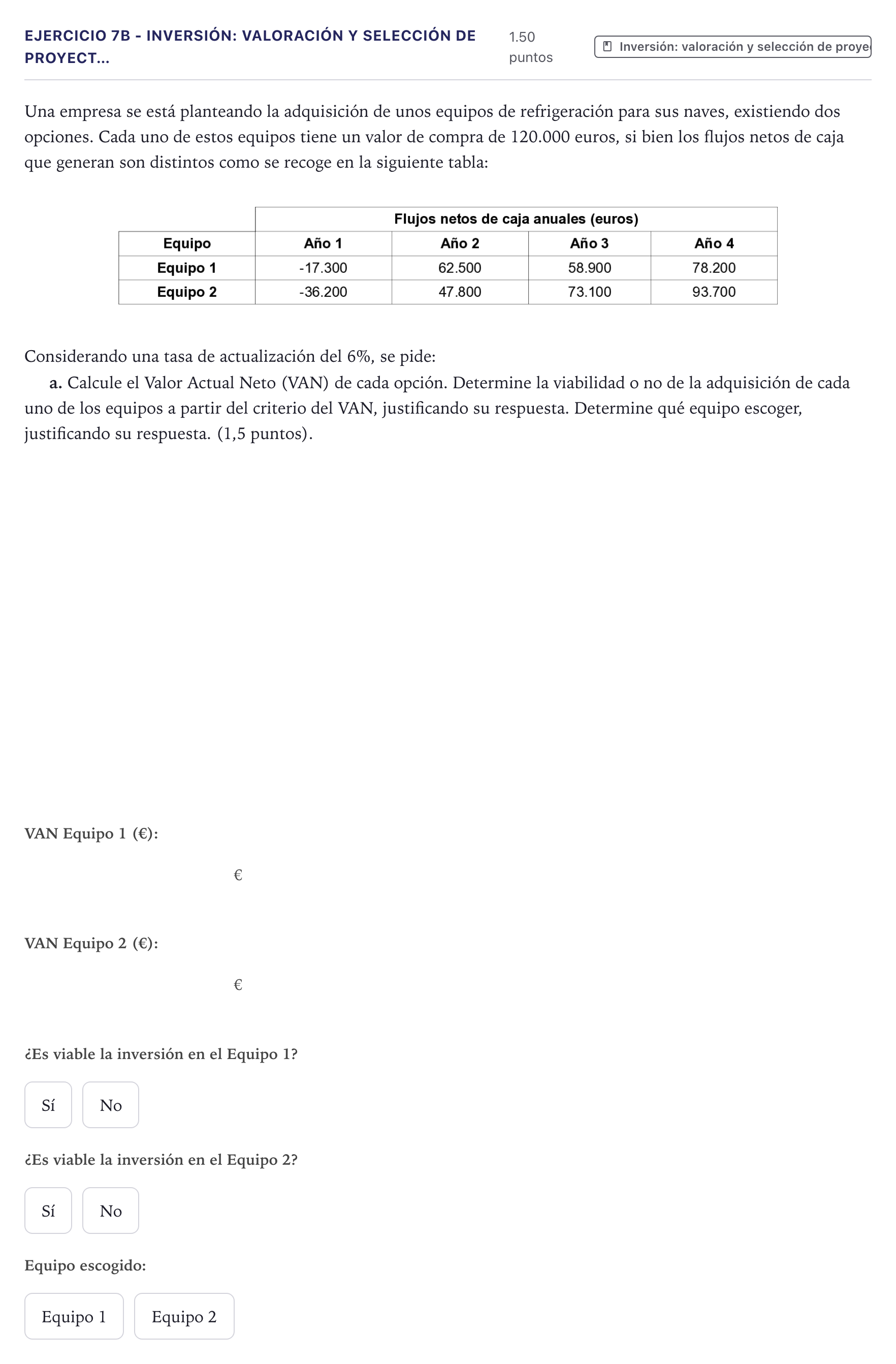 Enunciado: Ejercicio 7B - Inversión: valoración y selección de proyect… · Economía de la Empresa PAU Canarias Julio 2021