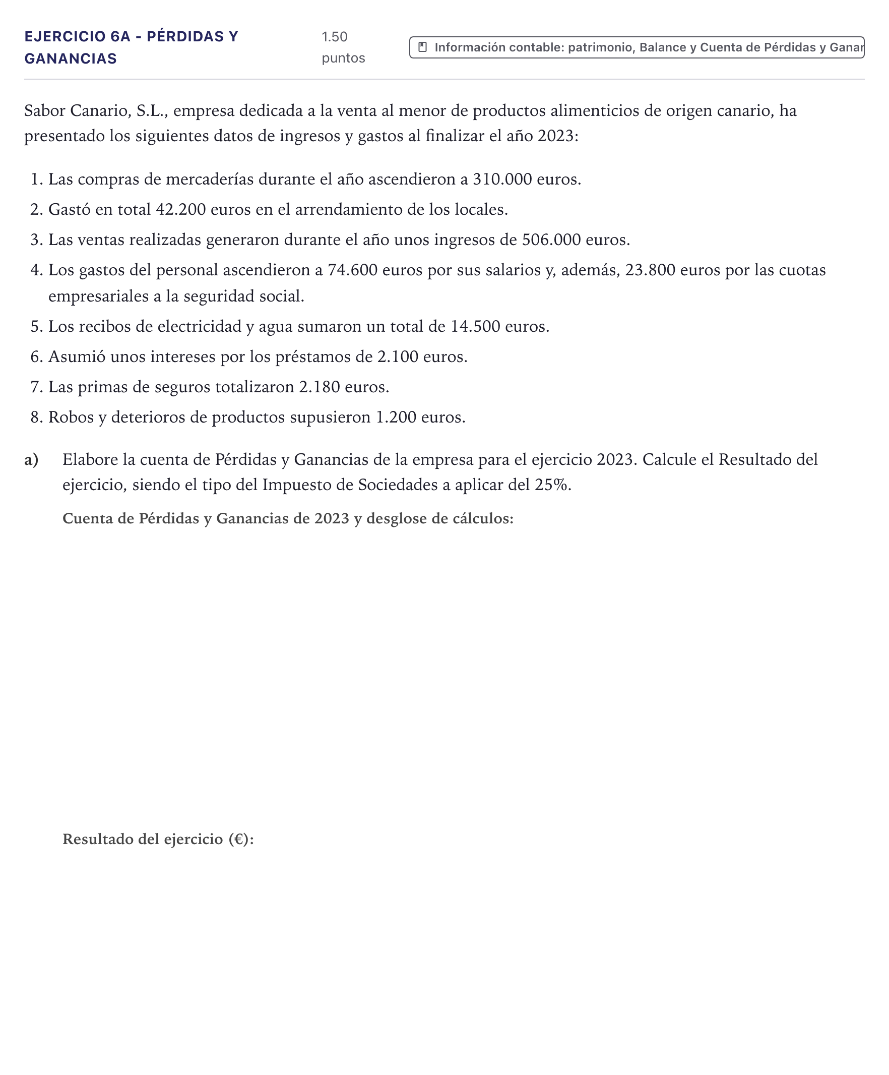 Enunciado: Ejercicio 6A - Pérdidas y Ganancias · Economía de la Empresa PAU Canarias Julio 2024
