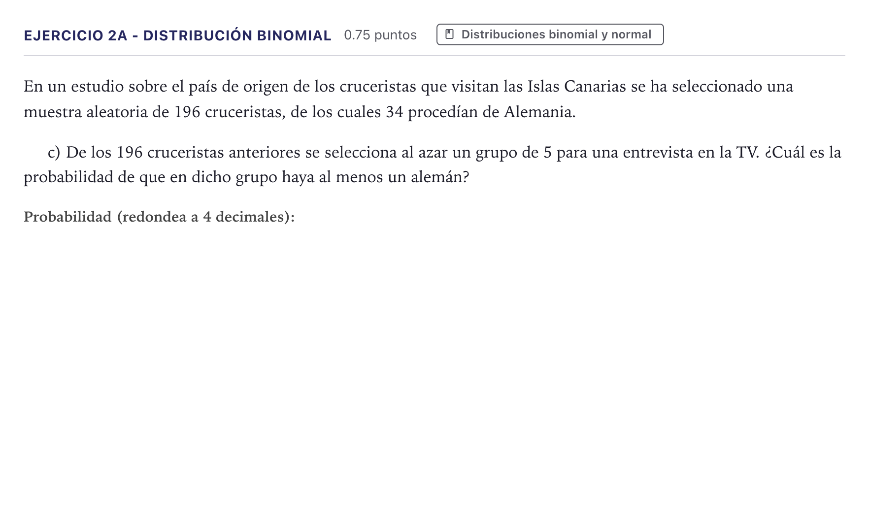 Enunciado: Ejercicio 2A - Distribución binomial · Matemáticas aplicadas a las Ciencias Sociales II PAU Canarias Julio 2025