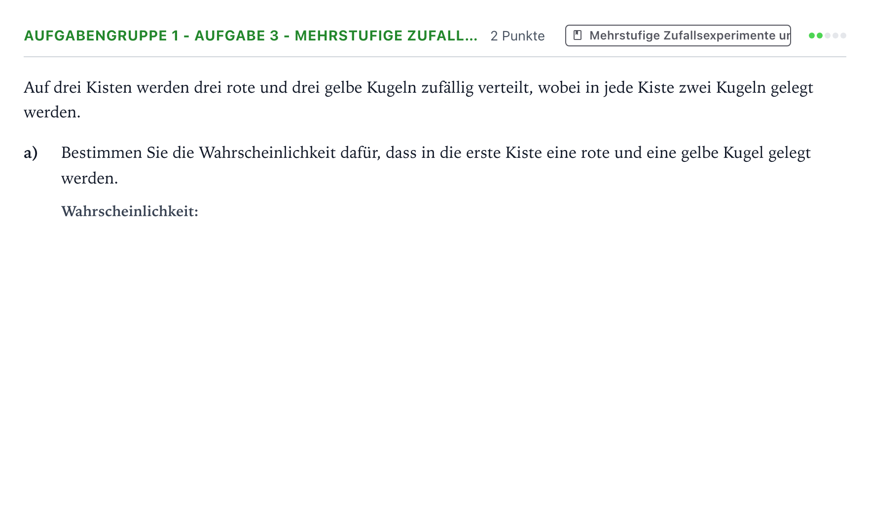 Aufgabenstellung: Aufgabengruppe 1 - Aufgabe 3 - Mehrstufige Zufall… · Abitur NRW Mathematik GK · Teil A · Stochastik 2022