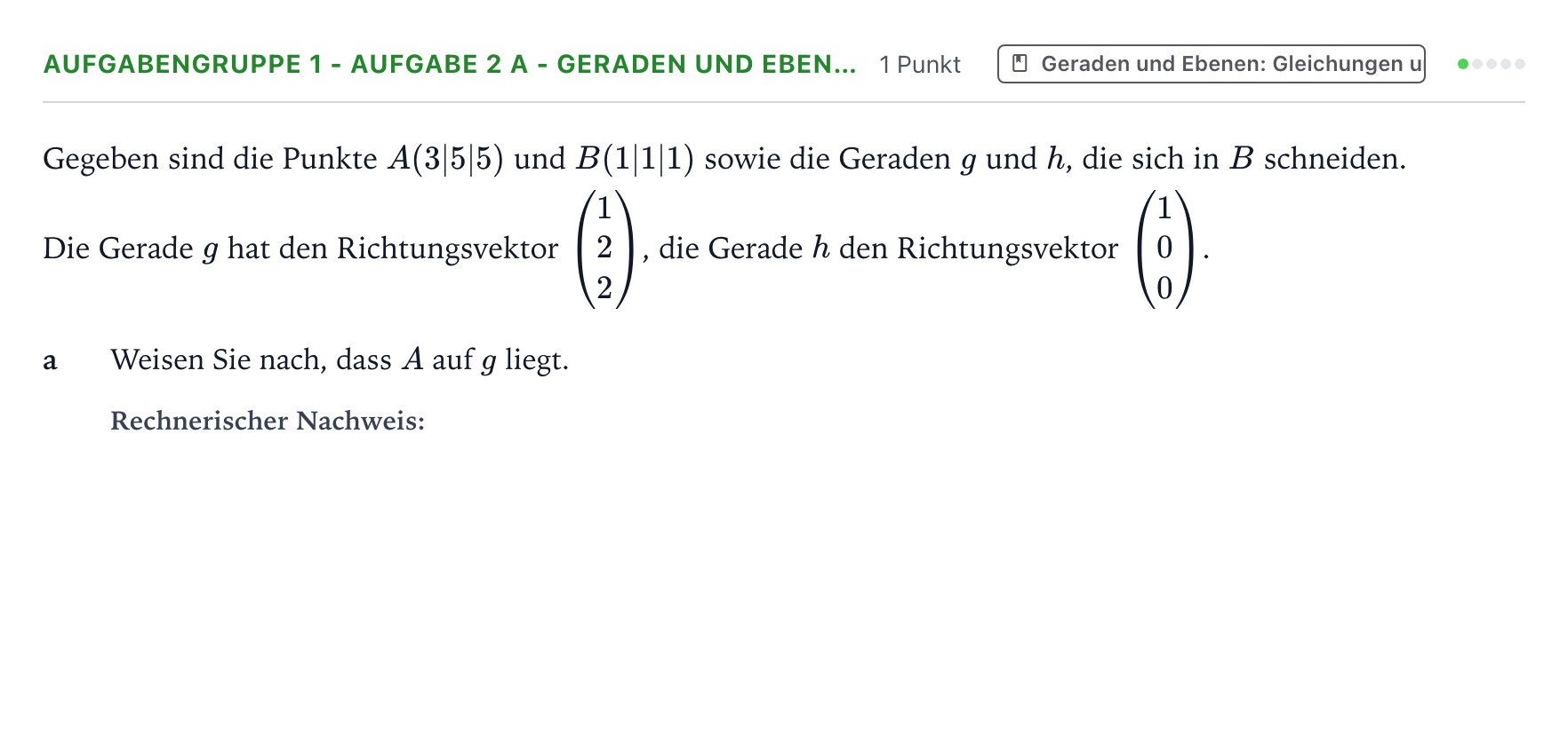 Aufgabenstellung: Aufgabengruppe 1 - Aufgabe 2 a - Geraden und Eben… · Abitur NRW Mathematik LK · Teil A · Analytische Geometrie 2023