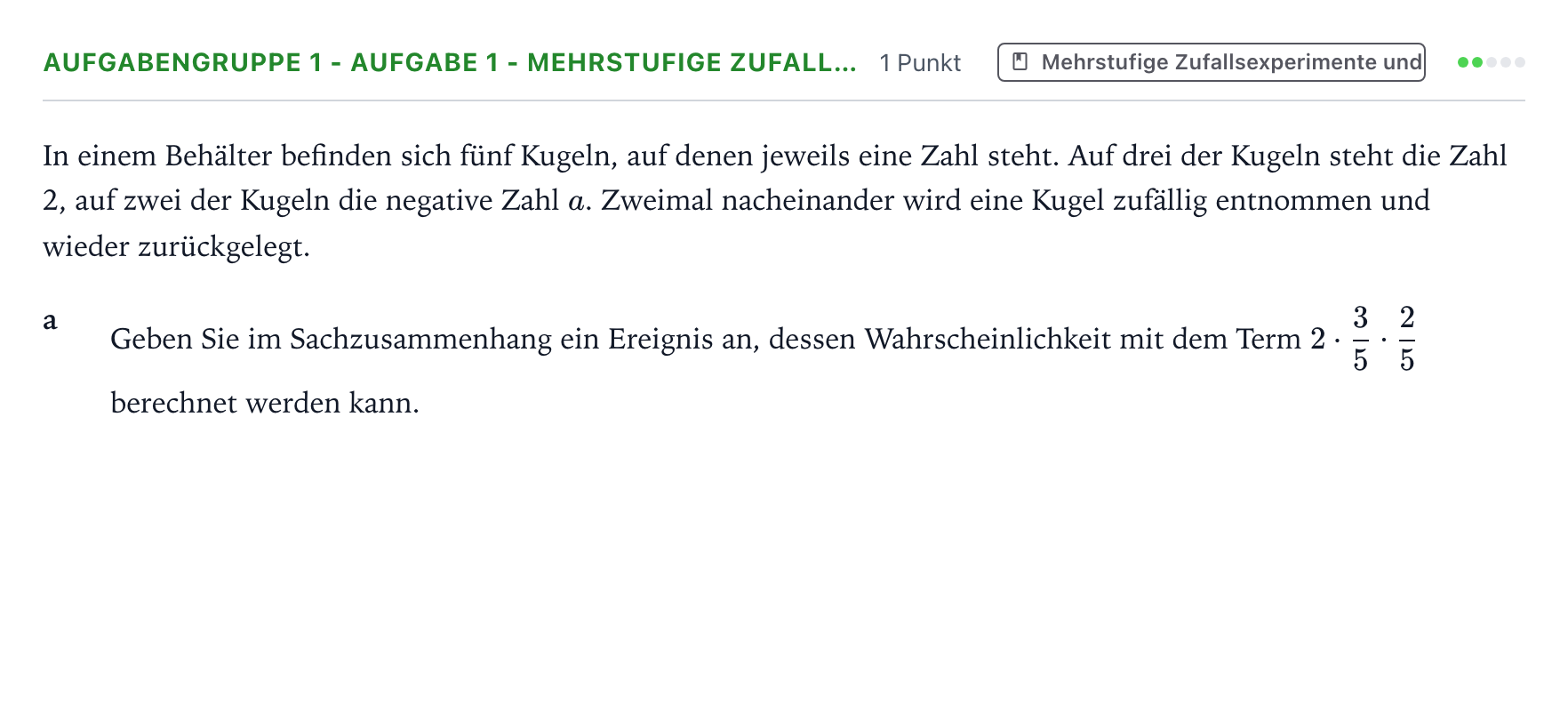 Aufgabenstellung: Aufgabengruppe 1 - Aufgabe 1 - Mehrstufige Zufall… · Abitur NRW Mathematik LK · Teil A · Stochastik 2023