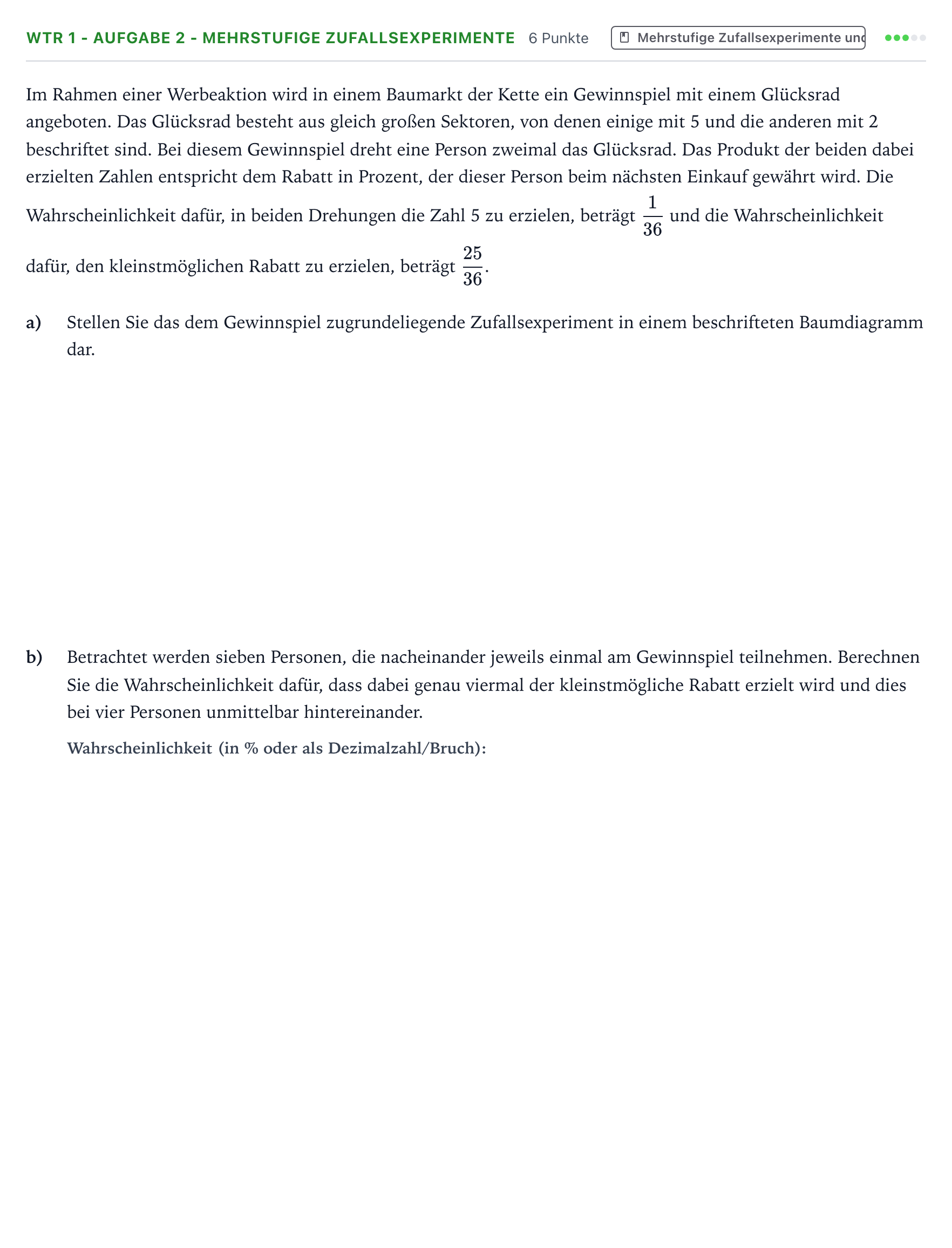 Aufgabenstellung: Aufgabe WTR 1 - Aufgabe 2 - Mehrstufige Zufallsexperimente · Abitur NRW Mathematik GK · Teil B · Stochastik (WTR) 2024