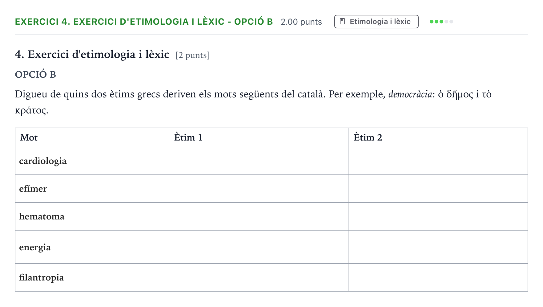Enunciado: Ejercicio 4. Exercici d'etimologia i lèxic - Opció B · Griego II Selectividad Cataluña Setembre Serie 1 2021