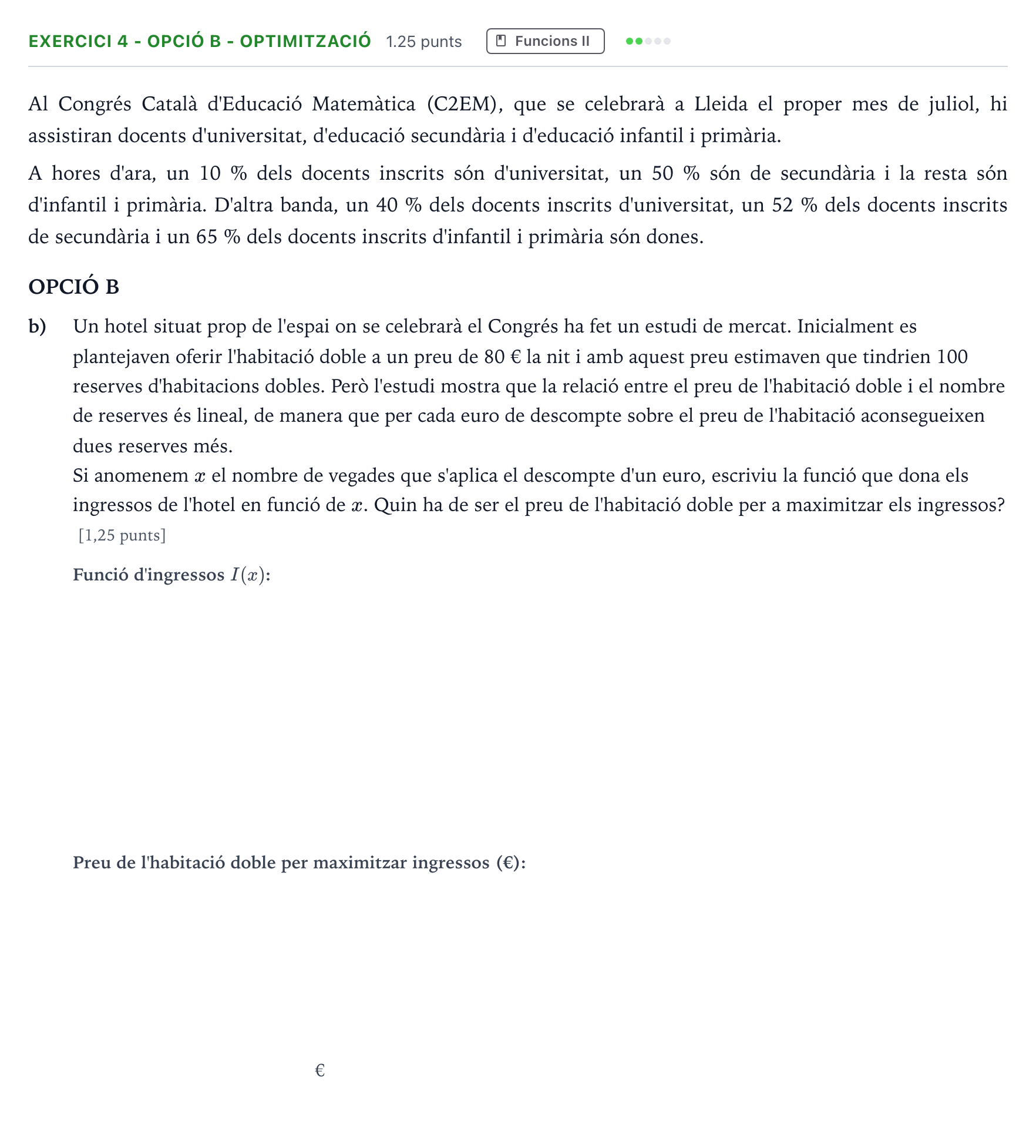 Enunciado: Exercici 4 - Opció B - Optimització · Matemáticas aplicadas a las Ciencias Sociales II Selectividad Cataluña Juny Serie 1 2025